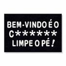 Capacho bem-vindo é o c******, limpe o pé cores:preto