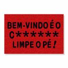 Capacho bem-vindo é o c******, limpe o pé cores:vermelho