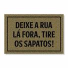 Capacho deixe a rua lá fora, tire os sapatos cores:bege Capacho deixe a rua lá fora, tire os sapatos cores:bege