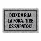 Capacho deixe a rua lá fora, tire os sapatos cores:prata Capacho deixe a rua lá fora, tire os sapatos cores:prata