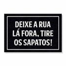 Capacho deixe a rua lá fora, tire os sapatos cores:preto Capacho deixe a rua lá fora, tire os sapatos cores:preto