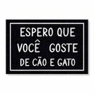 Capacho espero que goste de cão e gato