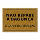 Capacho não repare a bagunça, a culpa é da criança cores:preto