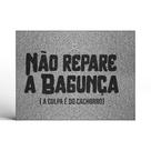 Capacho Não Repare a Bagunça a Culpa é do Cachorro