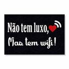Capacho não tem luxo, mas tem wifi cores:preto Capacho não tem luxo, mas tem wifi cores:preto