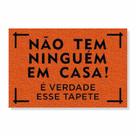 Capacho não tem ninguém em casa, é verdade esse tapete cores:laranja Capacho não tem ninguém em casa, é verdade esse tapete cores:laranja