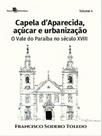 Capela daparecida, açúcar e urbanização - vol. 4