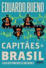 Capitães do Brasil - A Saga dos Primeiros Colonizadores Capitães do Brasil - A Saga dos Primeiros Colonizadores