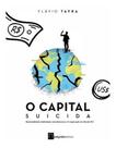 Capital Suicida, O - Racionalidade Ambiental, Autointeresse e Cooperação no Século XXI