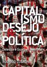 Capitalismo, Desejo e Política. Deleuze e Guattari Leem Marx - NAU