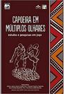 Capoeira em múltiplos olhares Capoeira em múltiplos olhares
