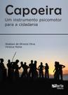 Capoeira Um Instrumento Psicomotor Para A Cidadania