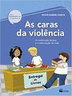 Caras da violencia, as - a construcao da paz e a valorizacao da vida - FTD