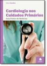 Cardiologia nos Cuidados Primários: Guia Prático de Medicina - CLIMEPSI EDITORES - GRUPO DECKLEI Cardiologia nos Cuidados Primários: Guia Prático de Medicina - CLIMEPSI EDITORES - GRUPO DECKLEI