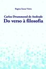 Carlos Drummond de Andrade: Do Verso à Filosofia - Scortecci