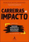 Carreiras De Impacto: Como Unir Sentido, Propósito, Realização Financeira Em Sua Carreira Carreiras De Impacto: Como Unir Sentido, Propósito, Realização Financeira Em Sua Carreira