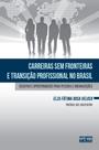 Carreiras Sem Fronteiras E Transicao Profissional No Brasil Carreiras Sem Fronteiras E Transicao Profissional No Brasil