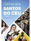 Cartas aos Santos do Céu Cartas aos Santos do Céu