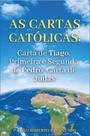 Cartas Católicas, As - Carta de Tiago, Primeira e Segunda de Pedro, Carta de Judas