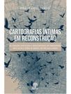 Cartografias íntimas em reconstrução