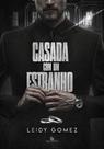 CASADA COM UM ESTRANHO - LEIDY GOMEZ - Romance Literário