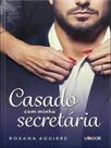 Casado com minha secretária - UBOOK EDITORA