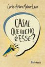 Casal... Que Bicho É Esse Casal... Que Bicho É Esse