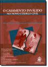 Casamento invalido no novo codigo civil, o