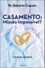 Casamento - missao impossivel so para homens - AGAPE EDITORA Casamento - missao impossivel so para homens - AGAPE EDITORA