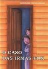 Caso das Irmãs Fox (O) Caso das Irmãs Fox (O)