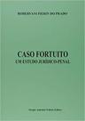 Caso Fortuito: Um Estudo Juridico Penal