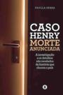 Caso henry - morte anunciada Caso henry - morte anunciada
