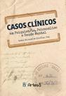 Casos Clínicos Em Psiquiatria, Psicanálise e Saúde Mental