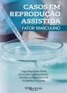 Casos Em Reprodução Assistida: Fator Masculino