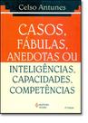 Casos, Fábulas, Anedotas ou Inteligências, Capacidades, Competências - VOZES Casos, Fábulas, Anedotas ou Inteligências, Capacidades, Competências - VOZES
