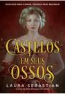 Castelos Em Seus Ossos (Castelos Em Seus Ossos - Livro 1)