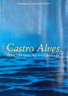 Castro alves: deus, universo, amor e liberdade Castro alves: deus, universo, amor e liberdade