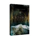 Cátaros e a heresia católica,os - 03ed/18 - LACHATRE EDITORA