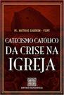 Catecismo católico da crise na igreja