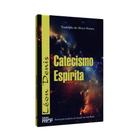 Catecismo Espírita - Catecismo Espírita -