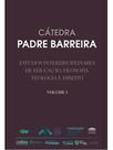 Cátedra padre barreira - estudos interdisciplinares de educação, filosofia, teologia e direito - vol