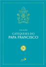 Catequeses do Papa Francisco - Vol I Catequeses do Papa Francisco - Vol I