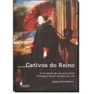 Cativos do Reino: A circulação de escravos entre Portugal e Brasil, séculos 18 e 19 Cativos do Reino: A circulação de escravos entre Portugal e Brasil, séculos 18 e 19