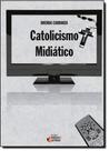 Catolicismo Midiático - IDEIAS & LETRAS - SANTUARIO