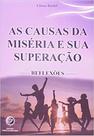 Causas da miseria e sua superacao, as - reflexoes - EDITORA ANGRA Causas da miseria e sua superacao, as - reflexoes - EDITORA ANGRA