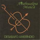 CD - Atahualpa Maicá - Desabafo Amerindio