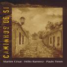 Cd - Caminhos De Si - Martim César, Hélio Ramirez E Paulo Timm