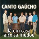 Cd - Canto Gaucho - Lá Em Casa A Coisa Mudou