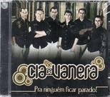 Cd - Cia Da Vanera - Pra Ninguem Ficar Parado