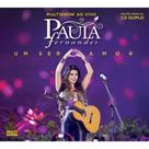 CD Duplo Paula Fernandes - Um Ser Amor - Universal